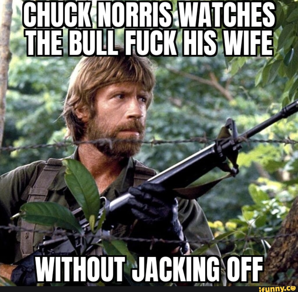 "THE FUCK HIS WIFE WITHOUT JACKING OFF - iFunny