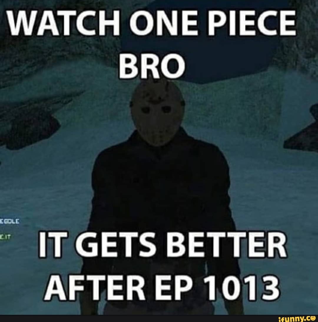 Watch One Piece Bro It Gets Better After Ep 1013