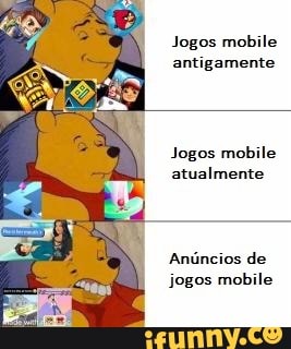 Jogos mobile antigamente
Jogos mobile atualmente
Anúncios de jogos mobile
