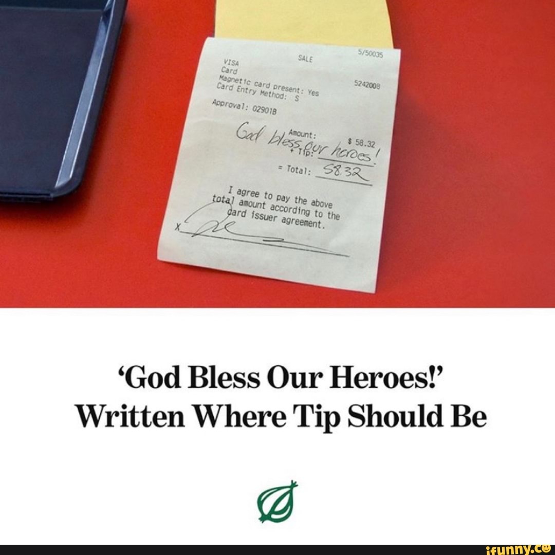 'God Bless Our Heroes!' Written Where Tip Should Be - iFunny