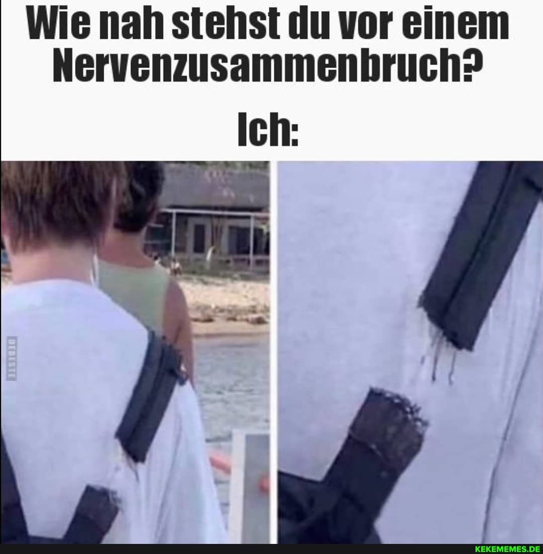 Wie nah stehst du vor einem
Nervenzusammenbruch?