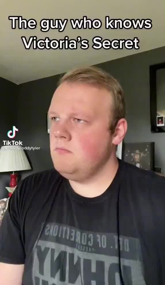 The guy who knows Victoria's Secret TikTok Dioway mulytyles - iFunny