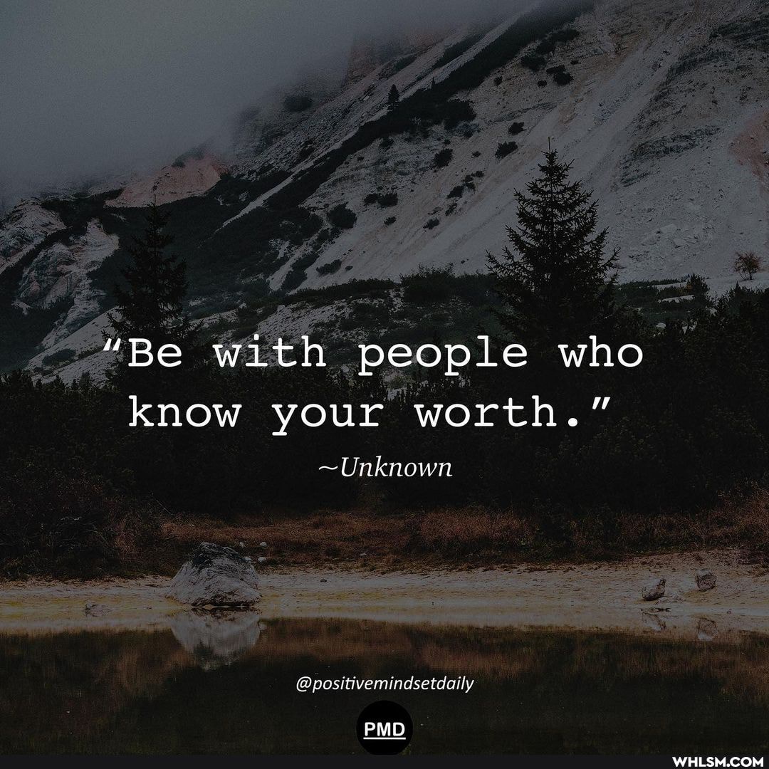 "Be with people who know your worth."
~Unknown
@positivemindsetdaily
PMD