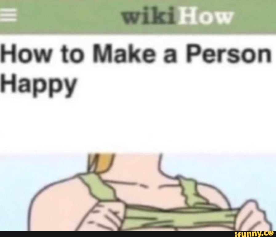 How to Make a Person Happy iFunny Brazil