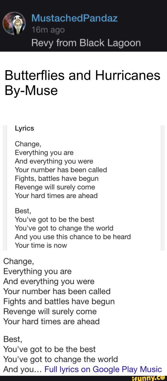 Revy From Black Lagoon Butterflies And Hurricanes By Muse Lyrics Change Everything You Are And Everything You Were Your Number Has Been Called Fights Battles Have Begun Revenge Will Surely Come Your Hard