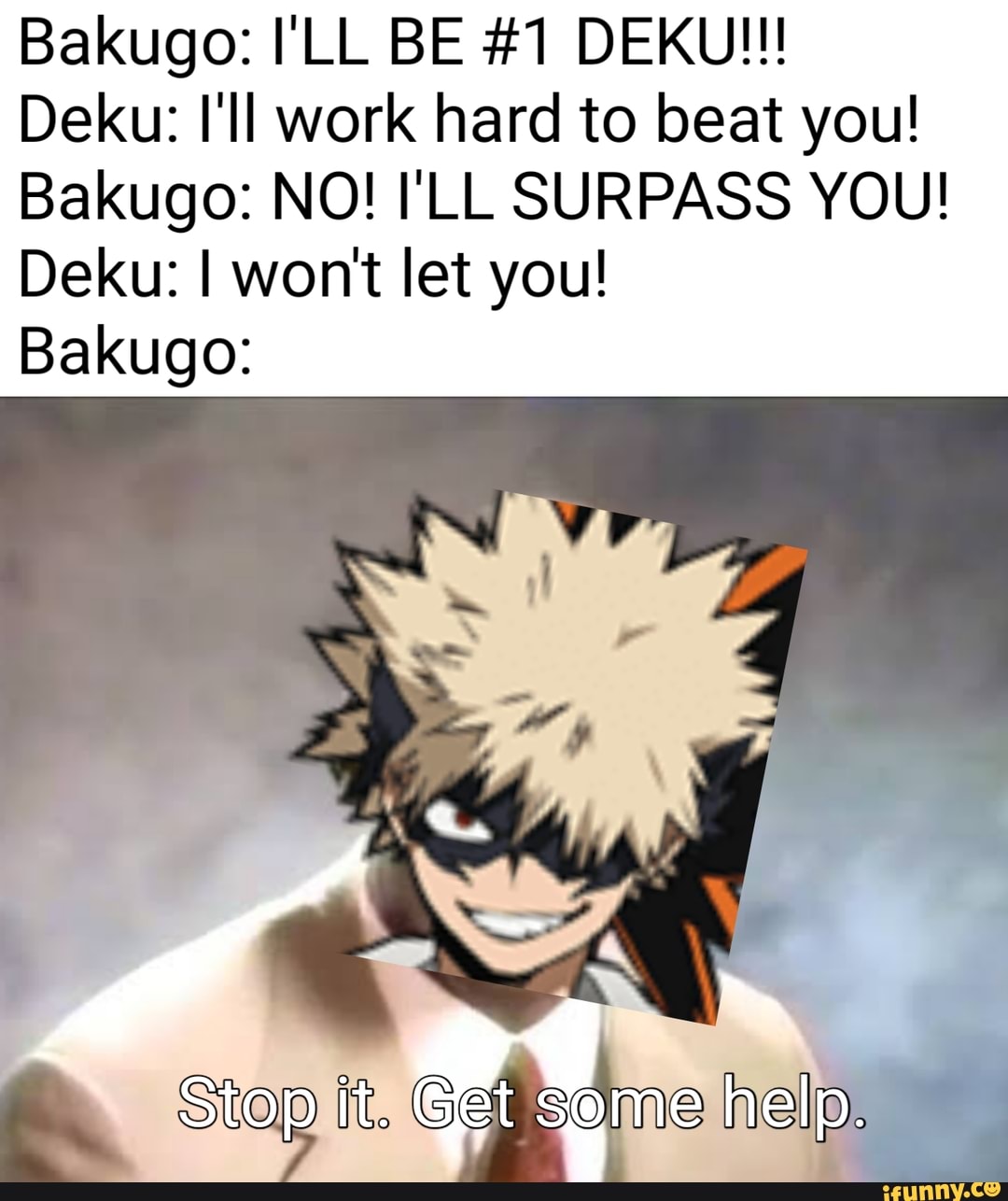 Bakugo: I'LL BE #1 DEKU!!! Deku: I'll work hard to beat you! Bakugo: NO ...