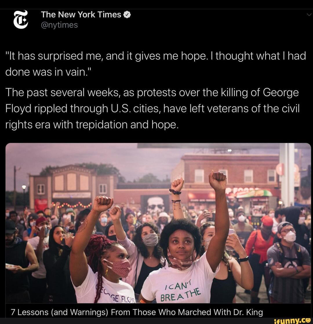 "It has surprised me, and it gives me hope. I thought what I had done was in vain."
The past several weeks, as protests over the killing of George
Floyd rippled through U.S. cities, have left veterans of the civil rights era with trepidation and hope.
acanne (and \Nlarningac) Eram Thoea \Alhon Marchad \Wlith Dr King