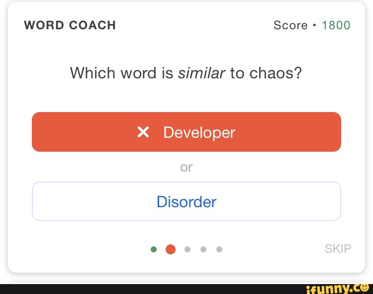 word-coach-score-1800-which-word-is-similar-to-chaos-x-developer-disorder-ifunny