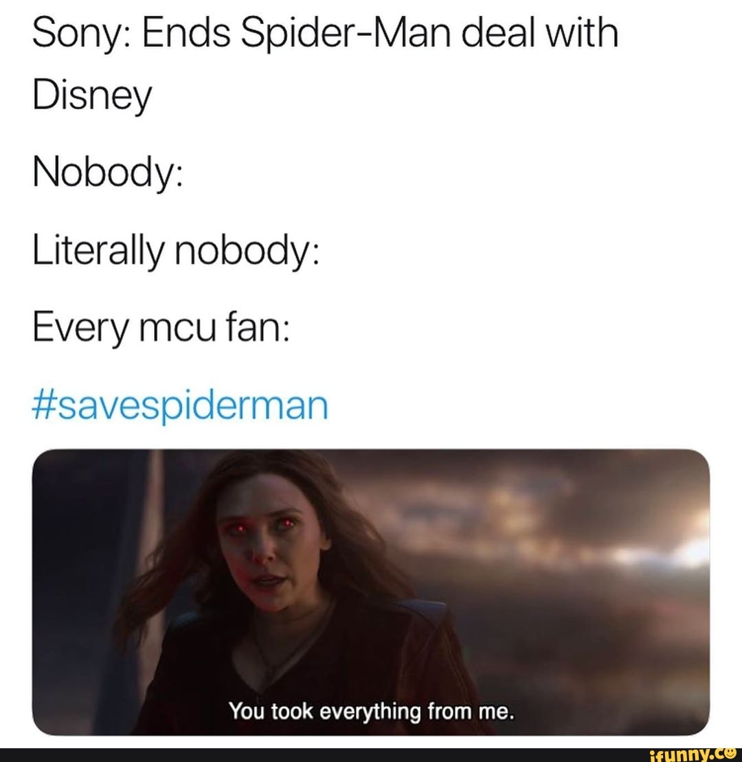 Sony: Ends Spider-Man deal with Disney Nobody: Literally nobody: Every ...