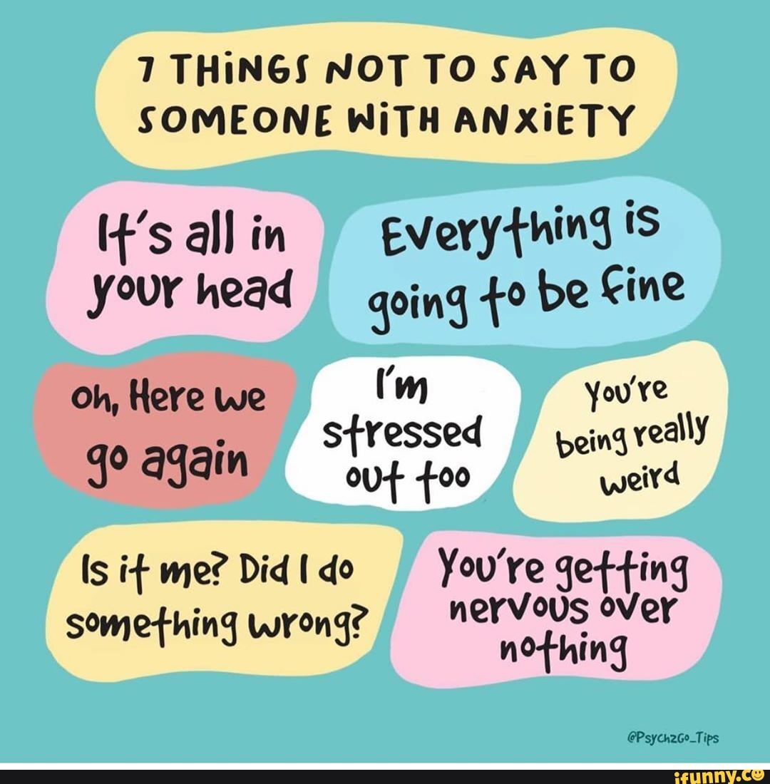 7-things-not-to-say-to-someone-with-anxiety-t-s-allin-everything-your