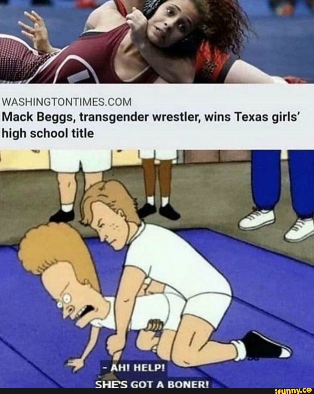 WASHINGTONTIMESCOM
Mack Beggs, transgender wrestler, wins Texas girls‘
high school title
-
AH! HELP!
SHE‘S GOT A BONER!