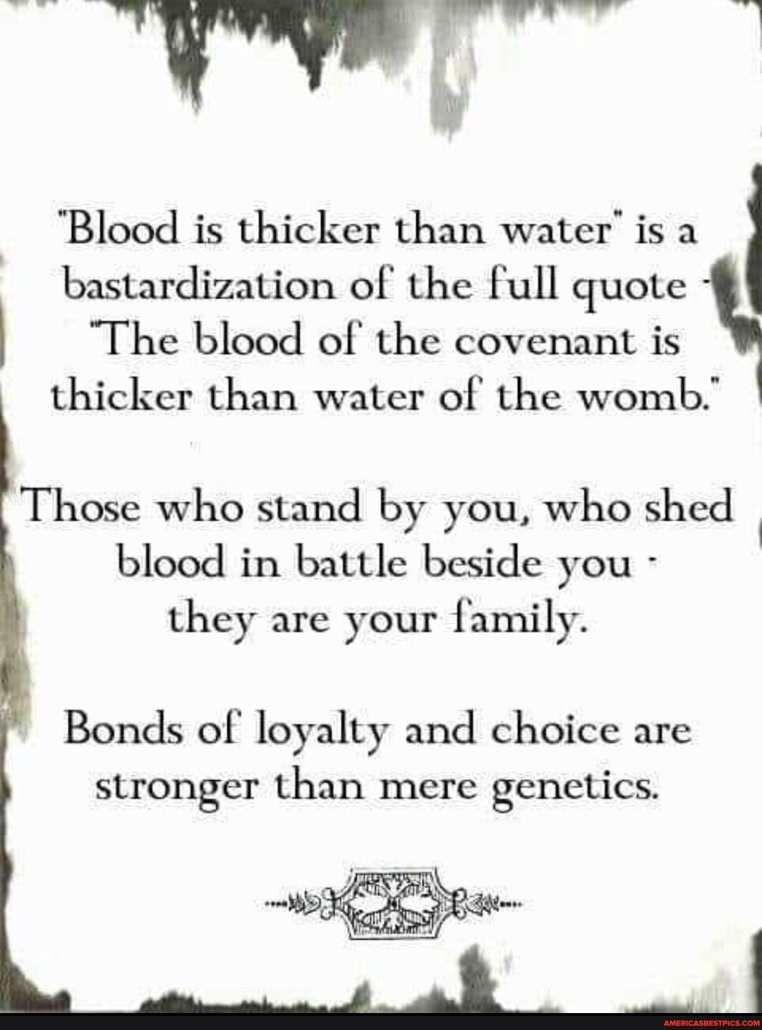 Blood Is Thicker Than Water' Is A Bastardization Of The Full Quote "The Blood Of The