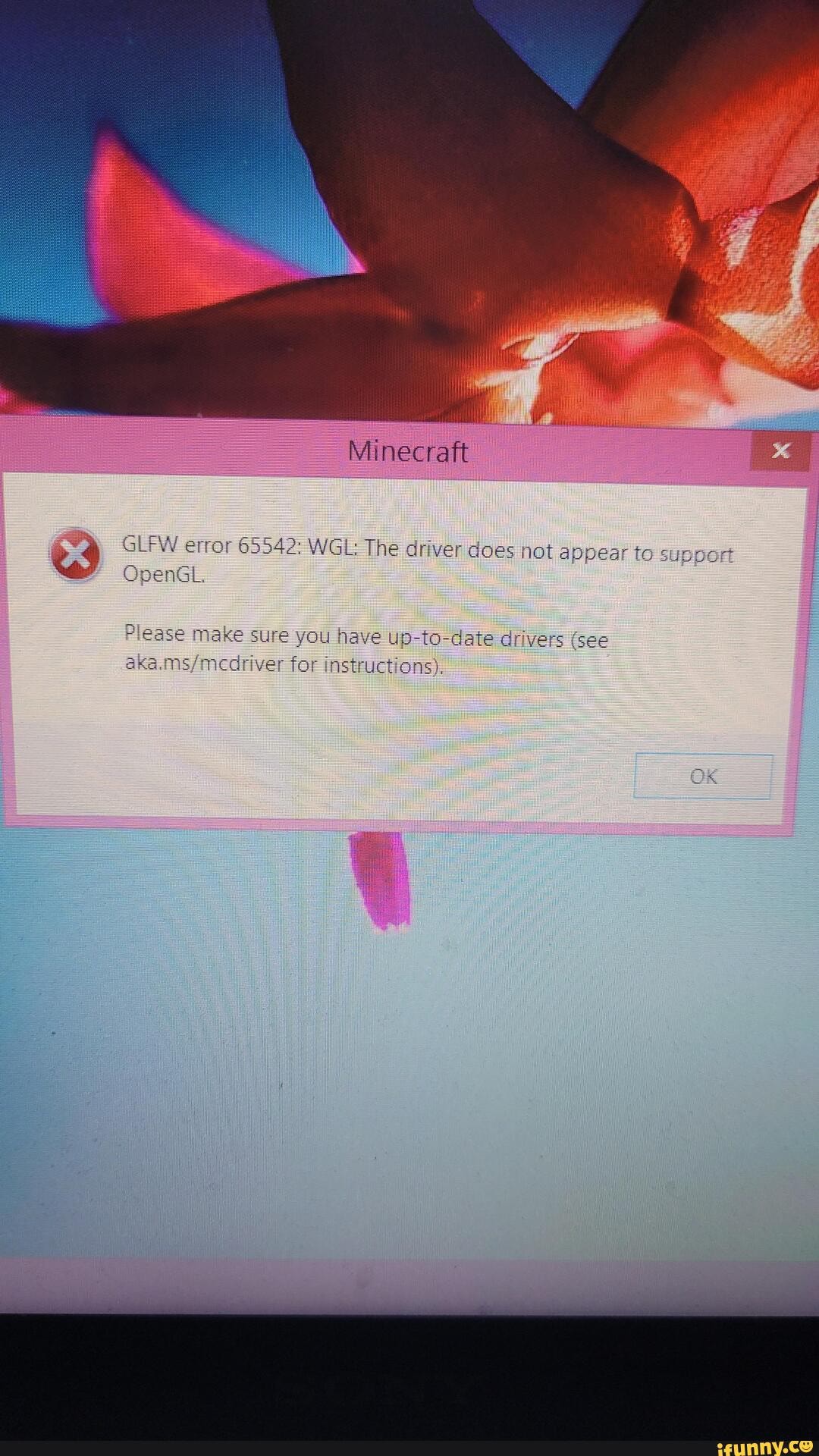 Minecraft Glfw Error Wgl The Driver Does Not Appear To Support Opengl Please Make Sure