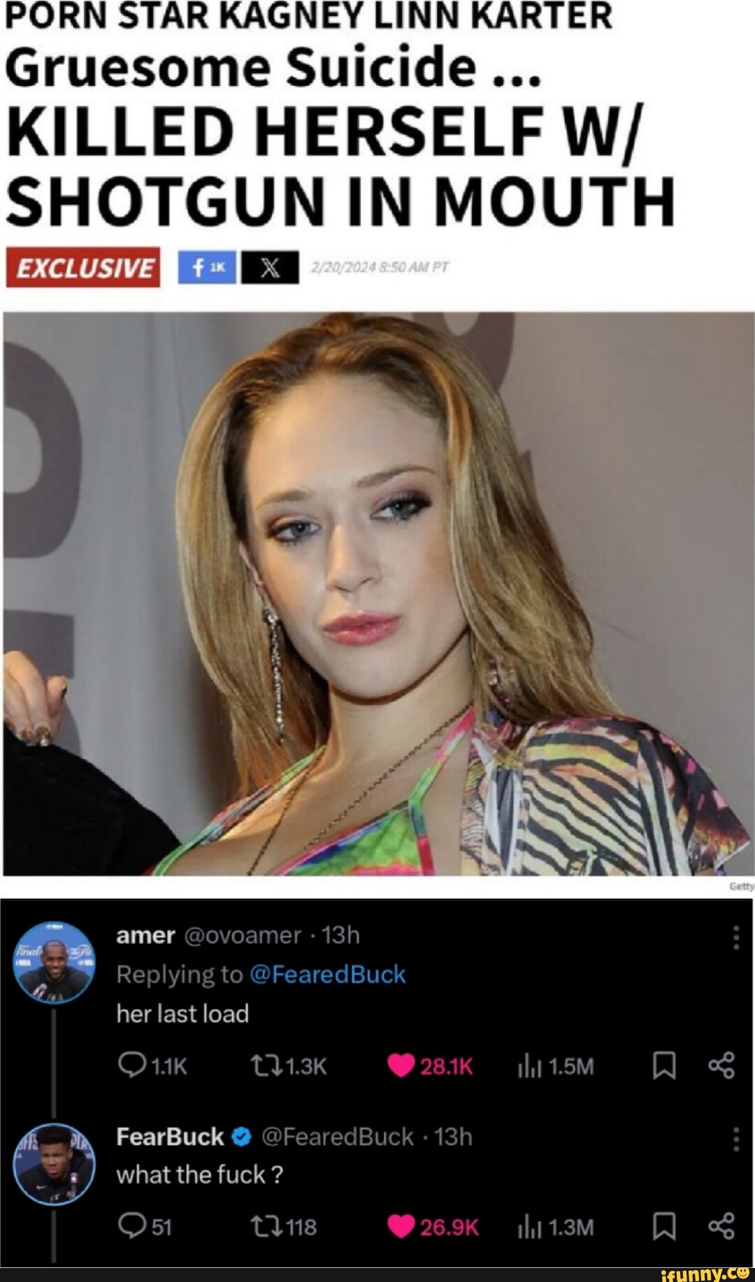 PORN STAR KAGNEY LINN KARTER Gruesome Suicide... KILLED HERSELF W/ SHOTGUN  IN MOUTH amer @ovoamer SS Replying to @FearedBuck her last load mh  FearBuck @ @FearedBuck what the fuck ? 26.9K - iFunny