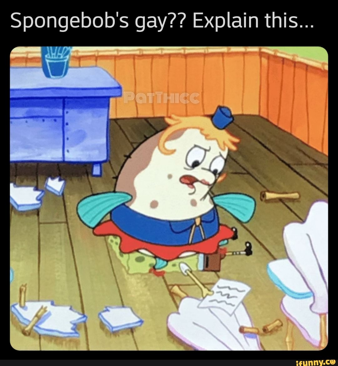 Spongebob's gay?? 