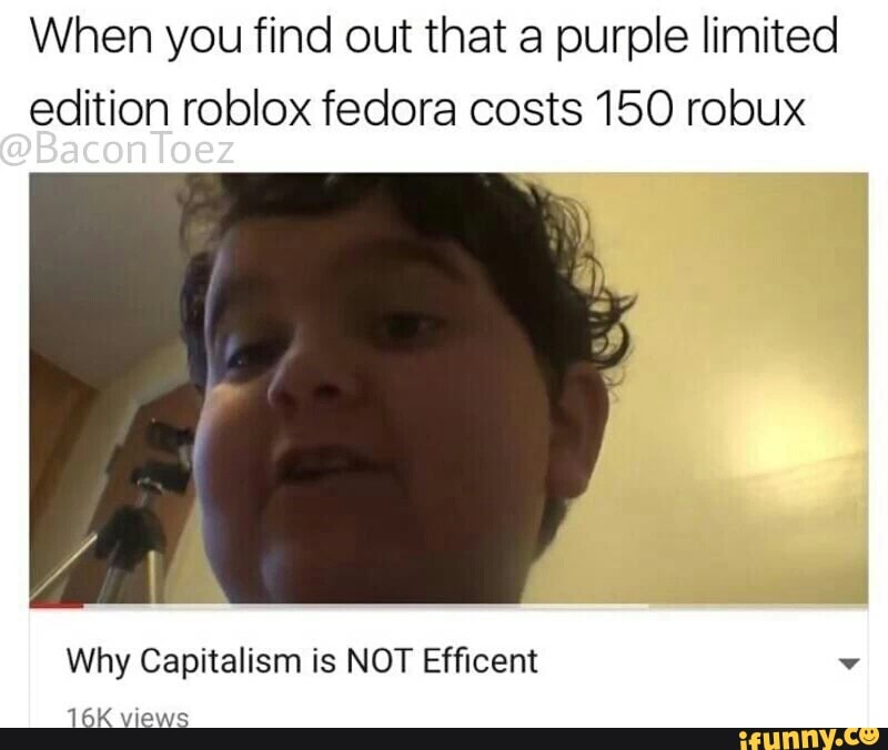 When You Find Out That A Purple Limited Edition Roblox Fedora