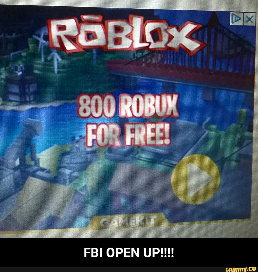 Fbi Open Up Fbi Open Up Ifunny - roblox free robux fbi open up