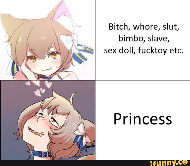 Bitch Whore Slut Bimbo Slave Sex Doll Fucktoy Etc Princess Ifunny