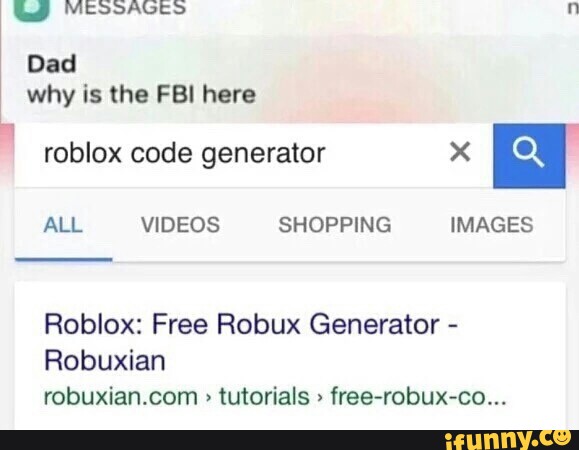U Messages N Dad Why Is The Fbi Here Roblox Code Generator X N All Videos Shopping Images Roblox Free Robux Generator Robuxian Robuxiancom Tutorials Free Robux Co Ifunny - u messages n dad roblox code generator x all videos