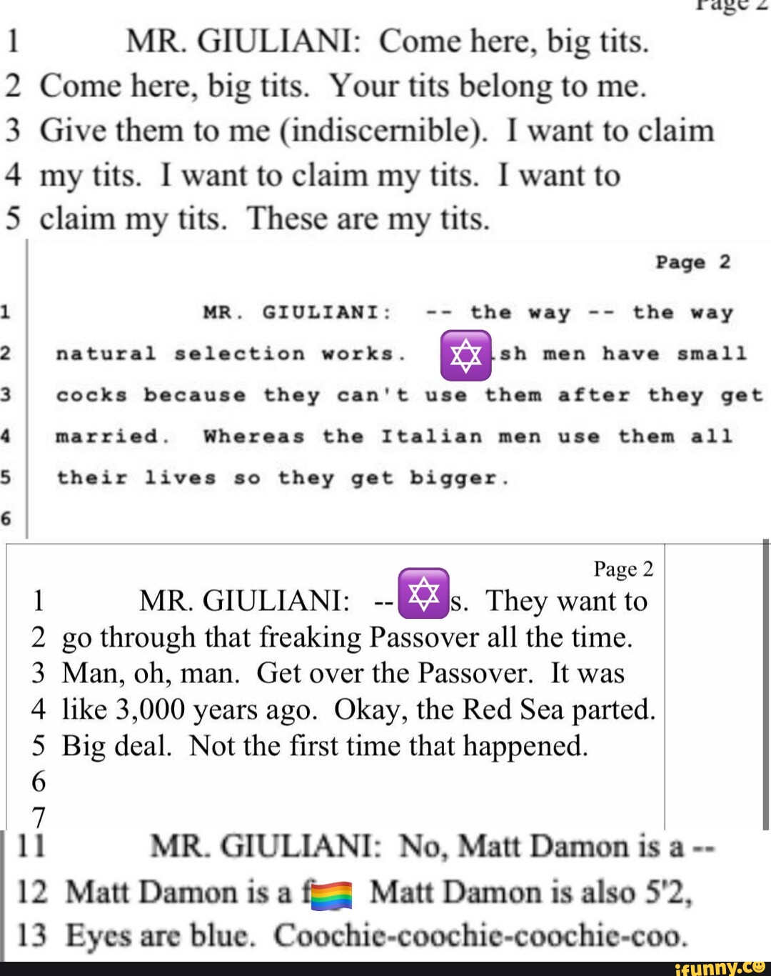 MR. GIULIANI: Come here, big tits. 2, Come here, big tits. Your tits belong  to me.