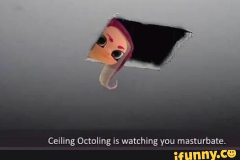 Ceiling Octoling Is Watching You Masturbate Ifunny