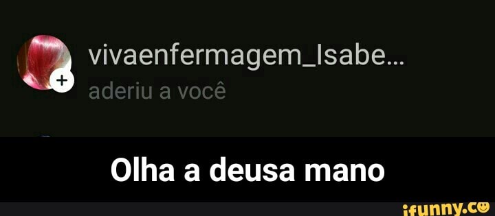 Olha a deusa mano - Olha a deusa mano
