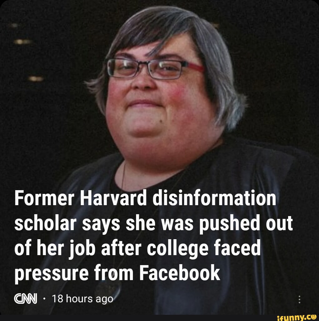 Former Harvard Disinformation Scholar Says She Was Pushed Out Of Her ...