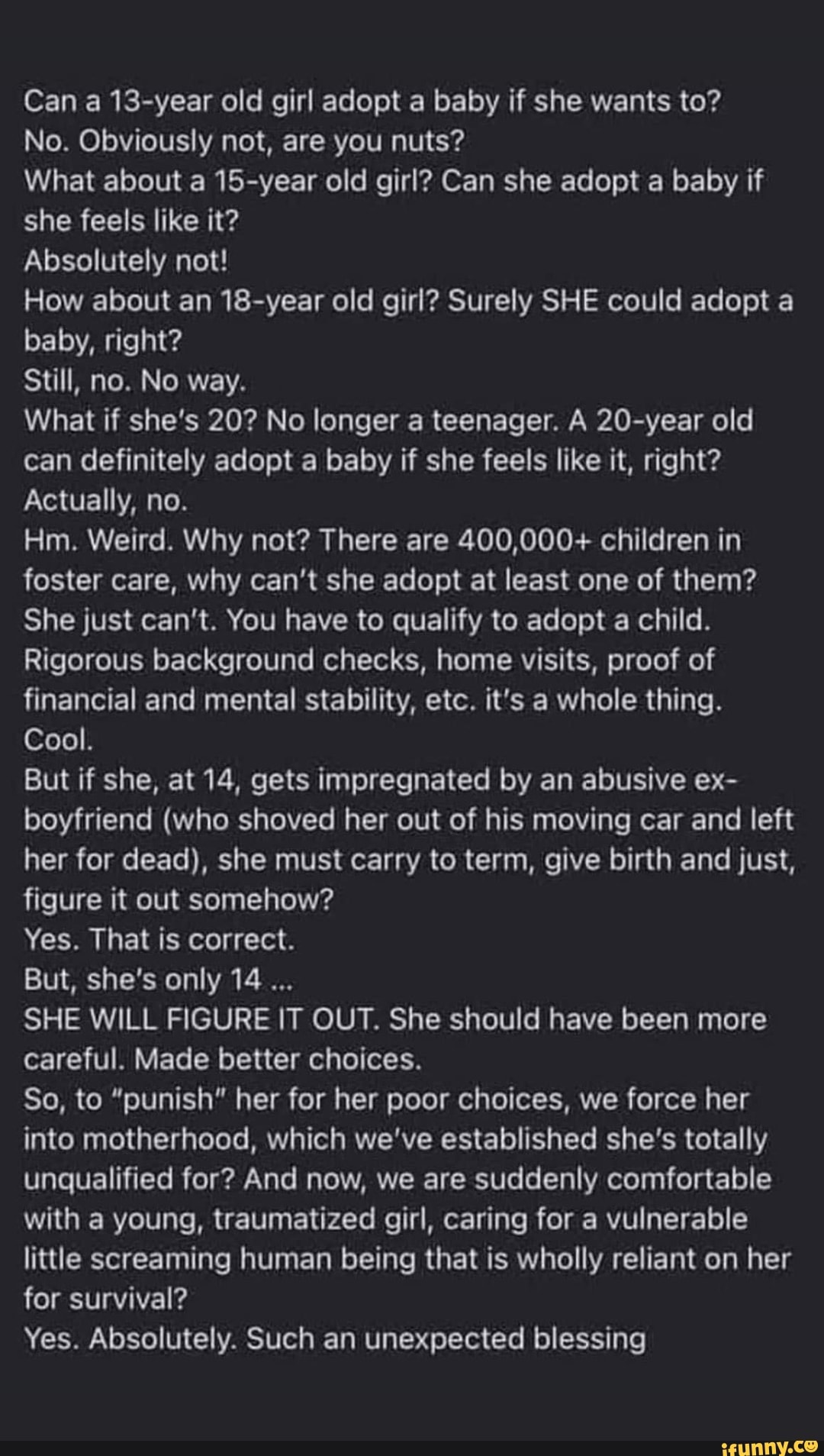 Can a 13-year old girl adopt a baby if she wants to? No. Obviously not ...