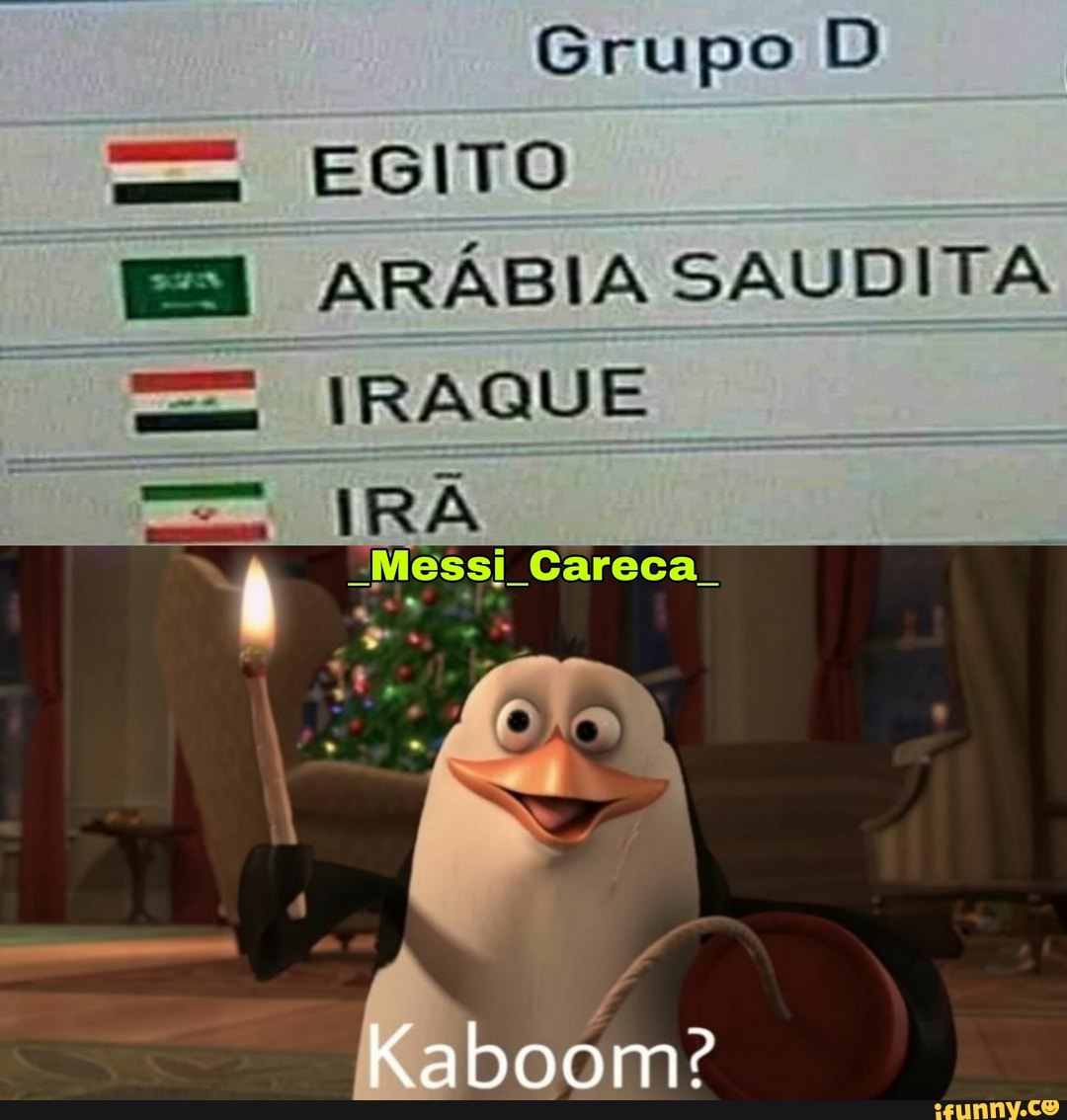 Grupo D
- EGITO
ES ARÁBIA SAUDITA
CIRA
-Messi Careca.
boom?
IRAQUE