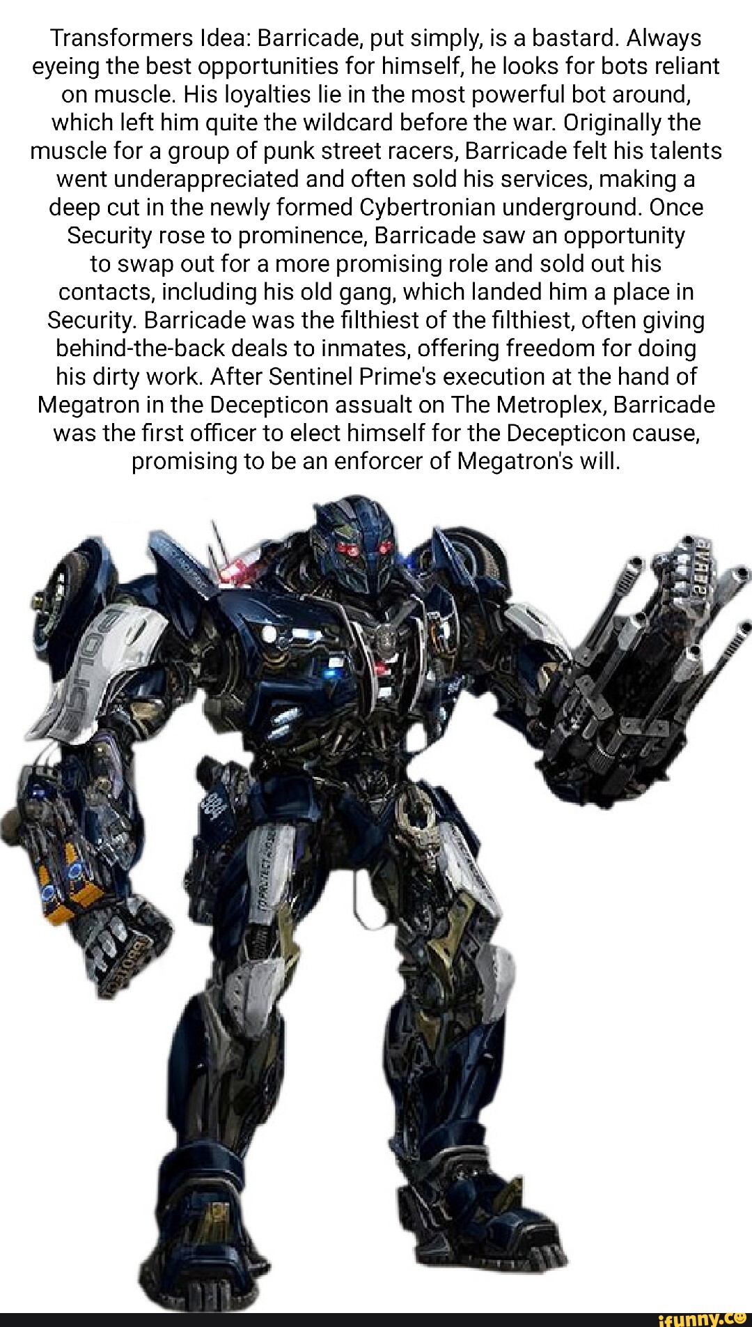 Transformers Idea Barricade, put simply, is a bastard. Always eyeing