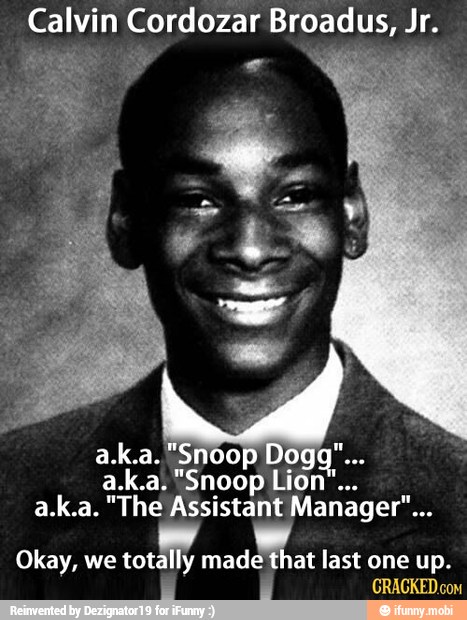 Calvin Cordozar Broadus, Jr.
a.k.a. "The Assistant Manager"
mainte