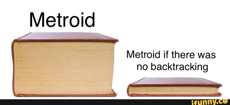 Metroid Metroid if there was no backtracking La - iFunny