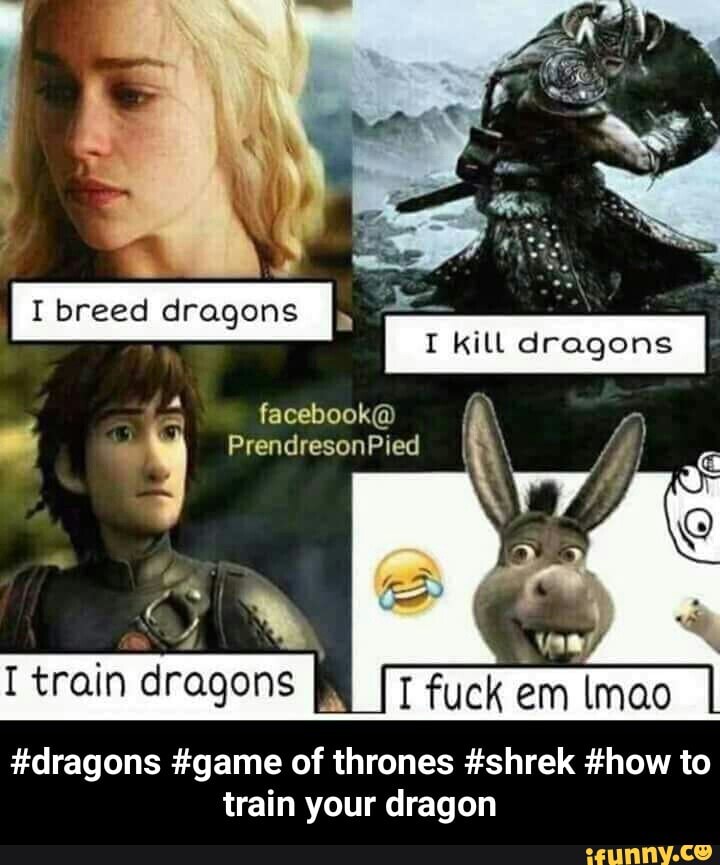 #dragons #game of thrones #shrek #how to train your dragon - iFunny