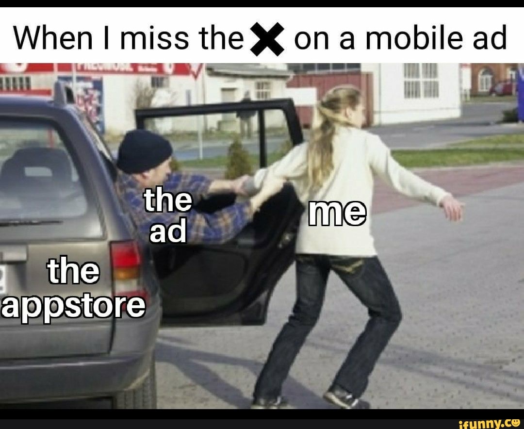 When I miss the on a mobile ad
the ad me the
appstore