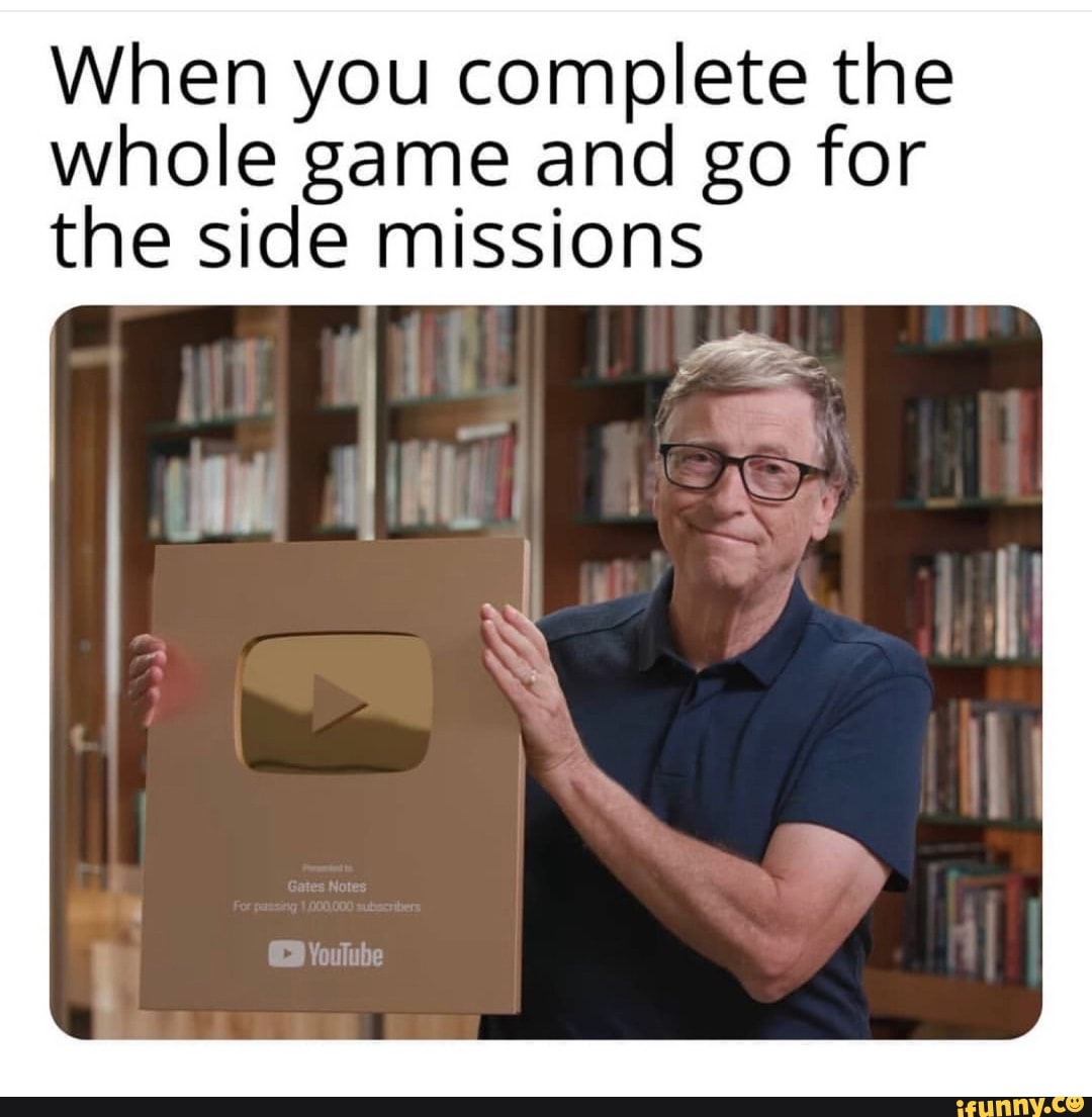 When you complete the
whole game and go for
the side missions