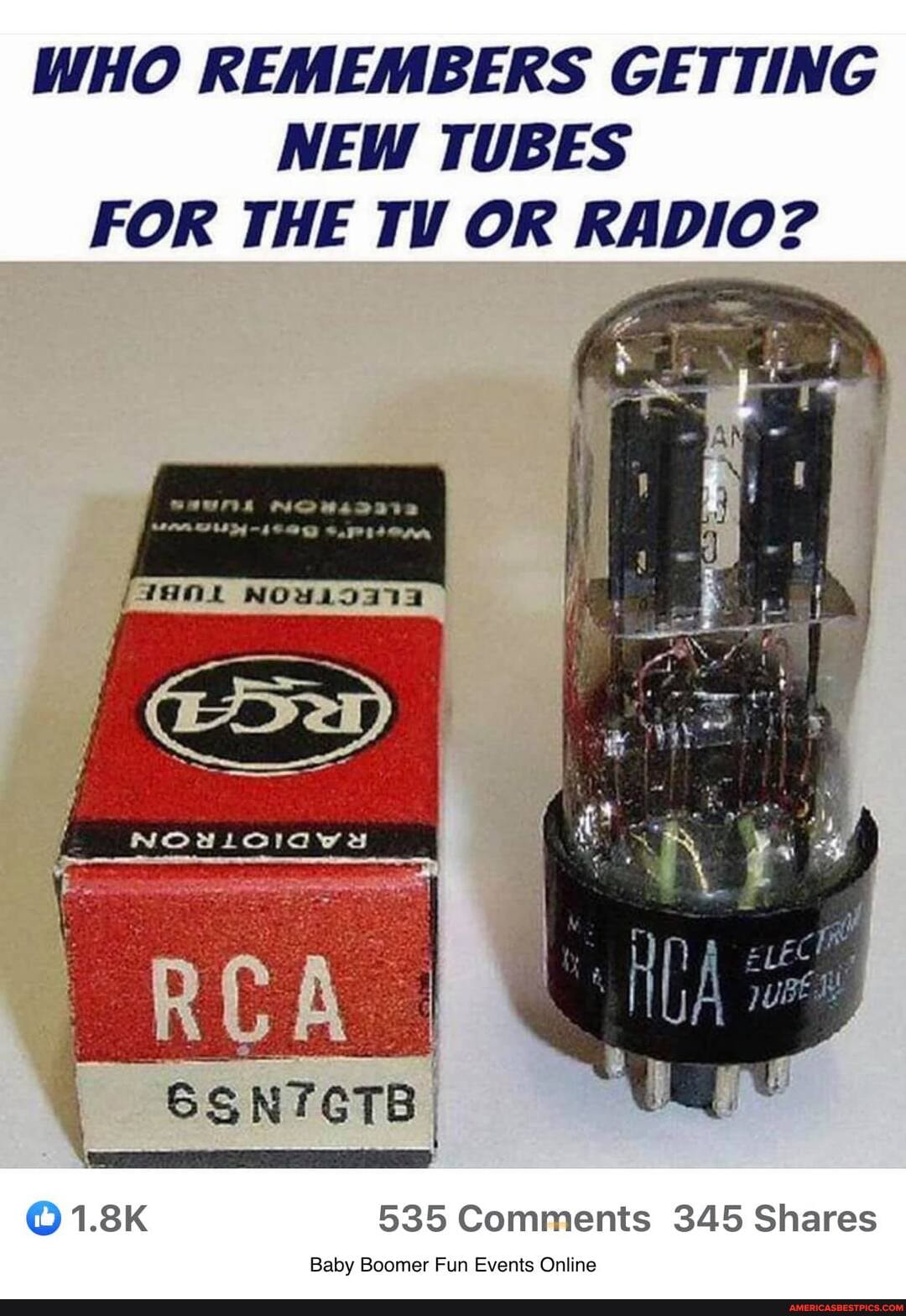 WHO REMEMBERS GETTING NEW TUBES FOR THE TV OR RADIO?
ED
BI
1.8K 535 Comments 345 Shares
Baby Boomer Fun Events Online