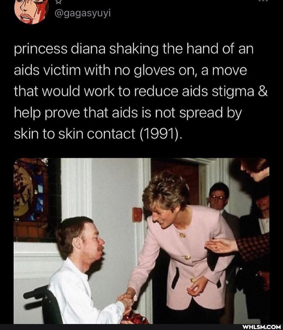 princess diana shaking the hand of an aids victim with no gloves on, a move that would work to reduce aids stigma & help prove that aids is not spread by skin to skin contact (1991).