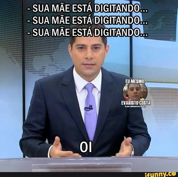 SUA MAE ESTÁ DIGITANDO...
SUA MAE ESTA DIGITANDON..