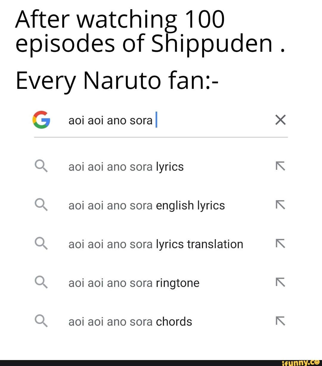 After watching 100 episodes of Shippuden . Every Naruto fan:- aoi aoi ano  sora I x