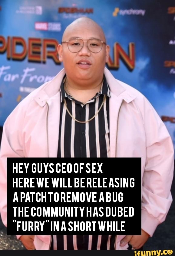 Hey Guys Ceo Of Sex Here We Will Be Releasing Apatchtoremove Abug The Community Has Dubed Furry