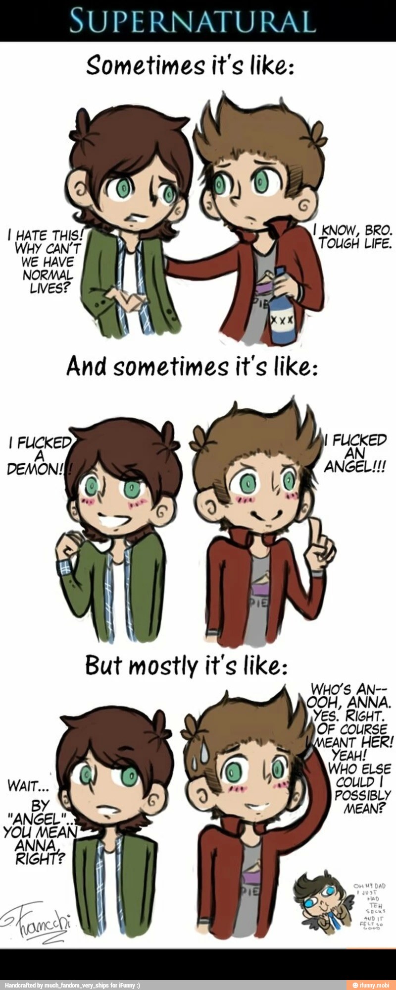 SUPERNATURAL
Sometimes it's like:
a I KNOW, BRO. AS TOUGH -