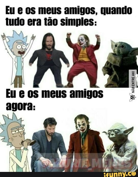 Eu e os meus amigos, quando
tudo era tão simples: