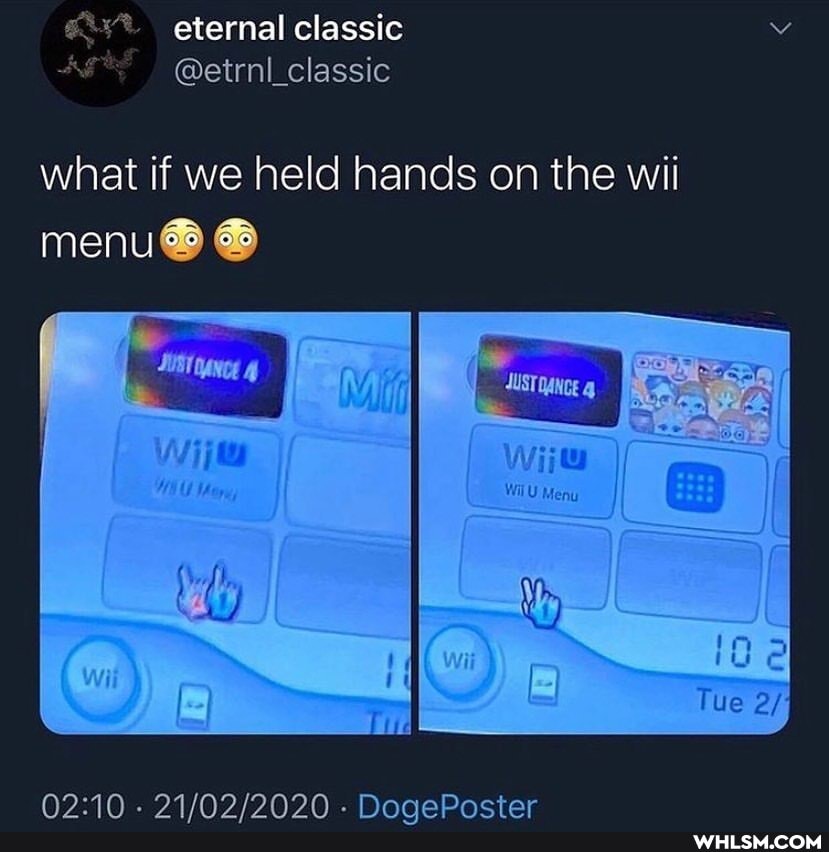 eternal classic
AG @etrni_classie
what if we held hands on the wii
menu 69)
ADAN .