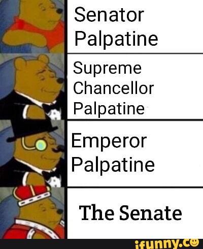 Senator Palpatine Supreme Chancellor Palpatine Palpatine The Senate