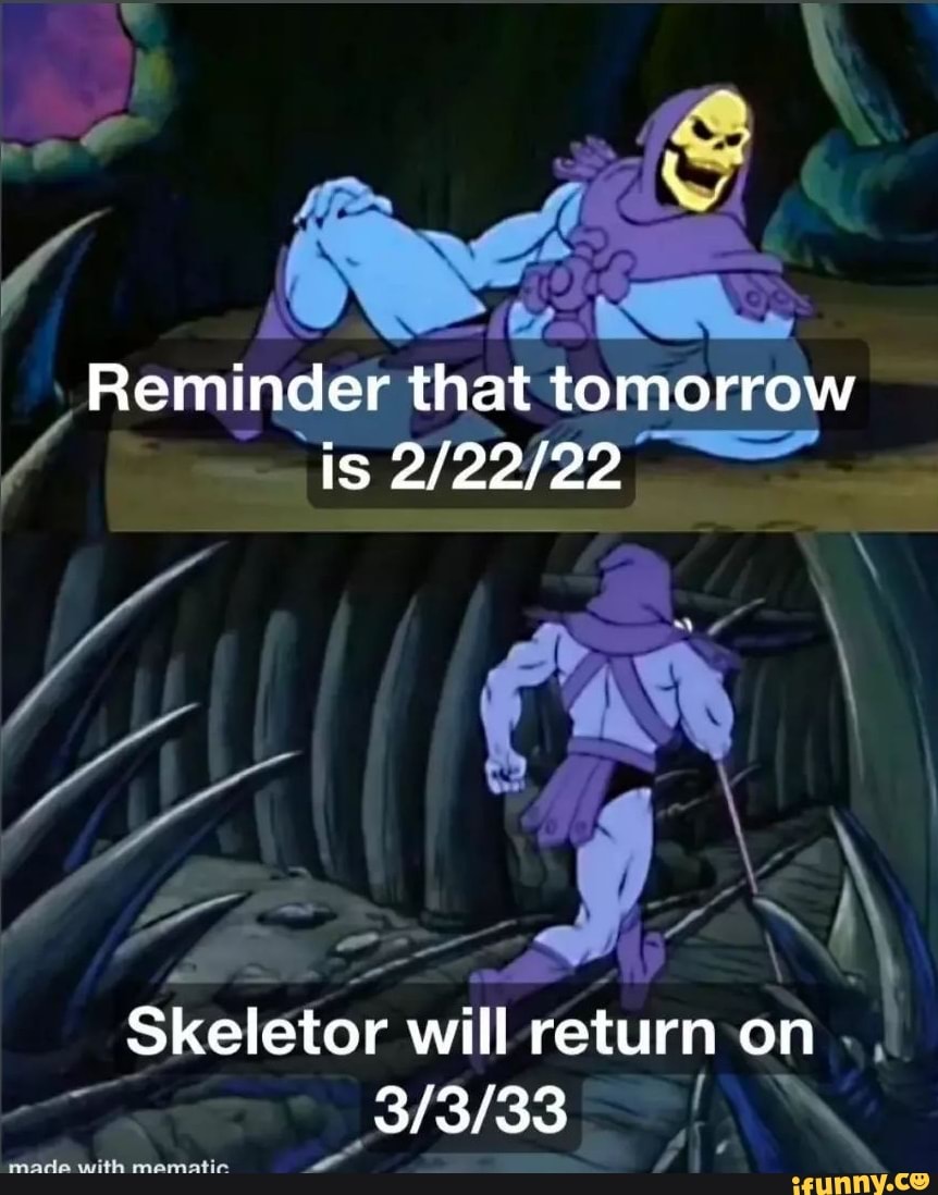 Reminder that tomorrow Skeletor will return on Skelet made with - iFunny