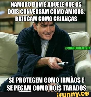 NAMORO BOM É É AQUELE Q QUEOS
o DOIS) (CONVERSAM COMO AMIGOS,
ec I INCAM como SaaS
SE PROTEGEM COMO IRMÃOS E
SE PEGAM COMO DOIS TARADOS™
