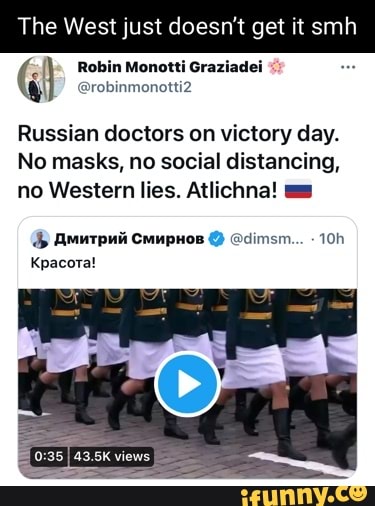 The West just doesn't get it smh
Robin Monotti Graziadei
@robinmonottiz
Russian doctors on victory day.
No masks, no social distancing, no Western lies. Atlichna!
Amutpnt Compros @dimsm...
Kpacora!