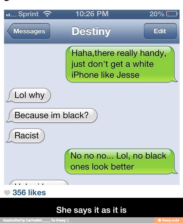 Haha,there really handy,
just don't get a white
iPhone like Jesse
INTO
MESAS ooo ET com
NEED
ones look better
e
356 likes
She says it as it is - She says it as it is
