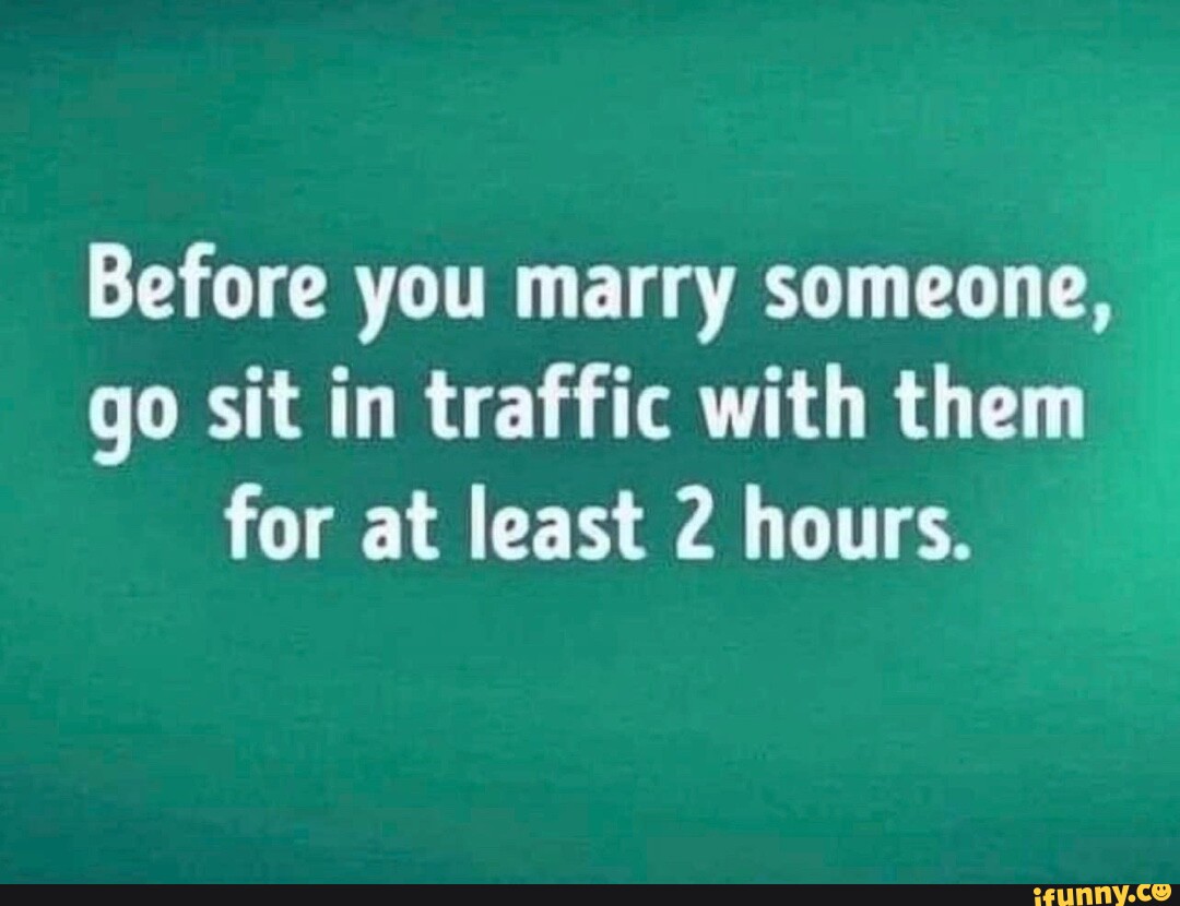 before-you-marry-someone-go-sit-in-traffic-with-them-for-at-least-2