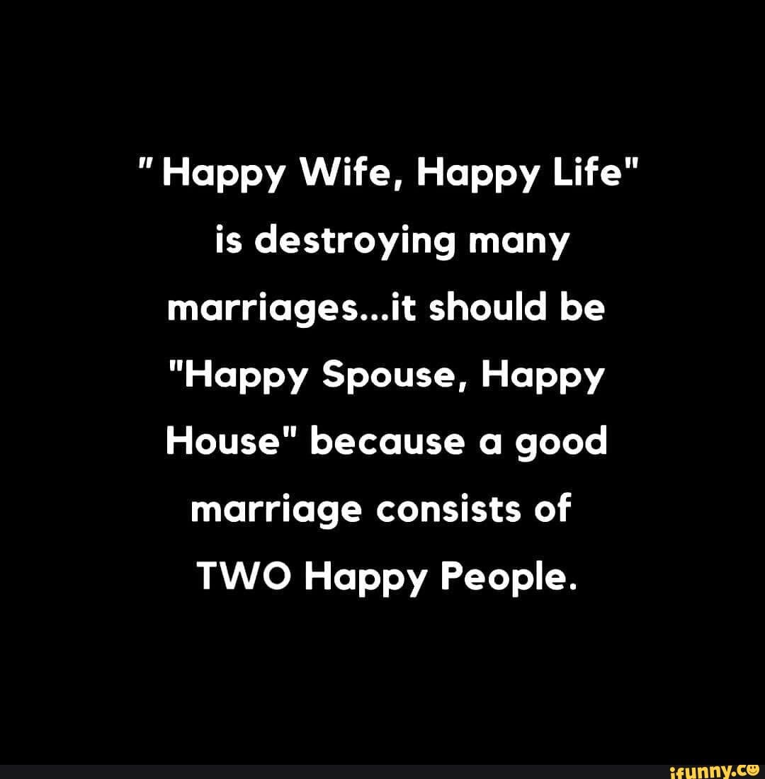 happy-wife-happy-life-is-destroying-many-marriages-it-should-be